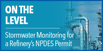 On the Level | Stormwater Monitoring for a Refinery’s NPDES Permit
